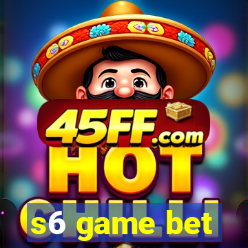 s6 game bet